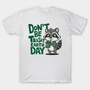 Don't Be Trashy Earth Day T-Shirt